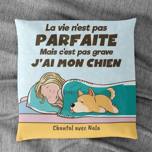 La Vie N'est Pas Parfaite (Chien)- Coussin Personnalisé