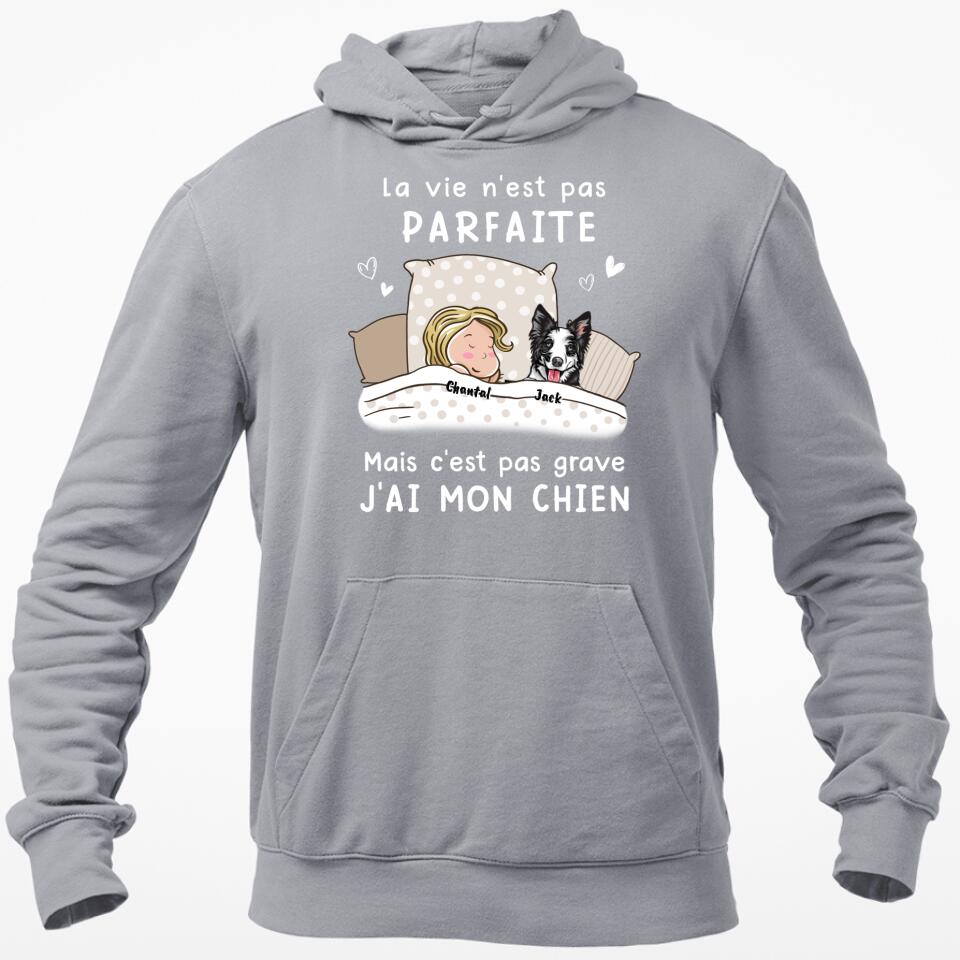 La Vie N‘est Pas Parfaite Mais C’est Pas Grave - (Chien) Sweat à Capuche Personnalisée