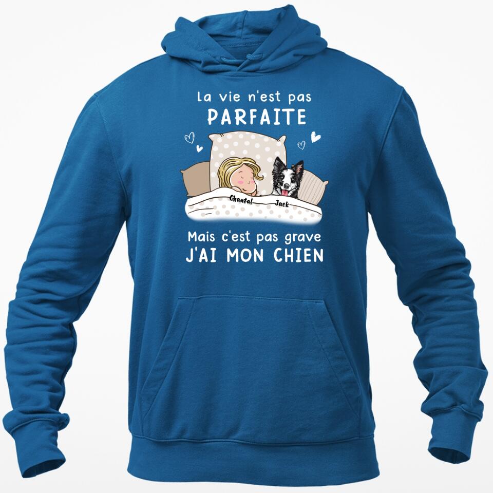 La Vie N‘est Pas Parfaite Mais C’est Pas Grave - (Chien) Sweat à Capuche Personnalisée