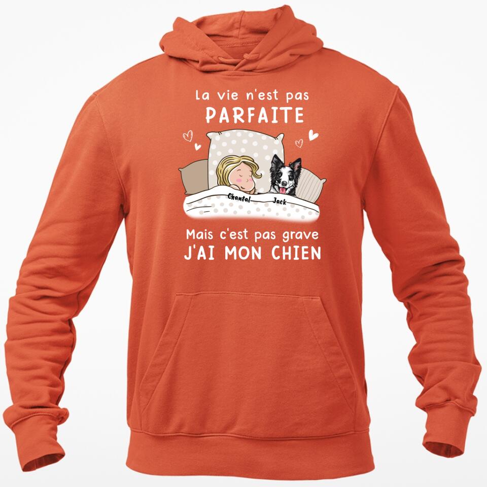 La Vie N‘est Pas Parfaite Mais C’est Pas Grave - (Chien) Sweat à Capuche Personnalisée
