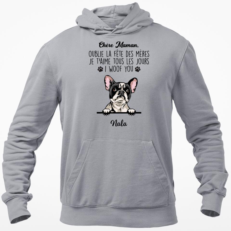 Chère Maman, Oublie La Fête Des Mères I Woof You - Sweat à Capuche Personnalisée