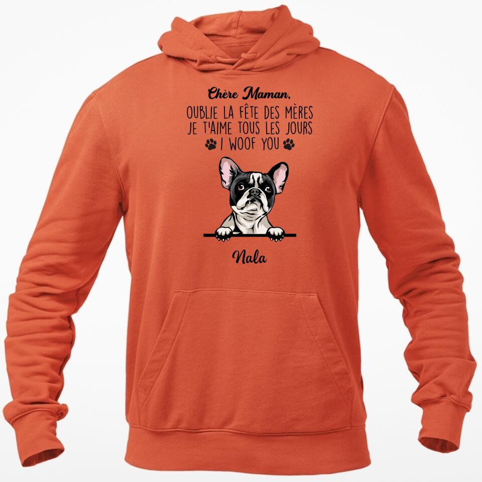 Chère Maman, Oublie La Fête Des Mères I Woof You - Sweat à Capuche Personnalisée