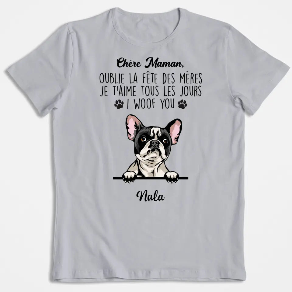 Chère Maman, Oublie La Fête Des Mères I Woof You - T-shirt Personnalisée