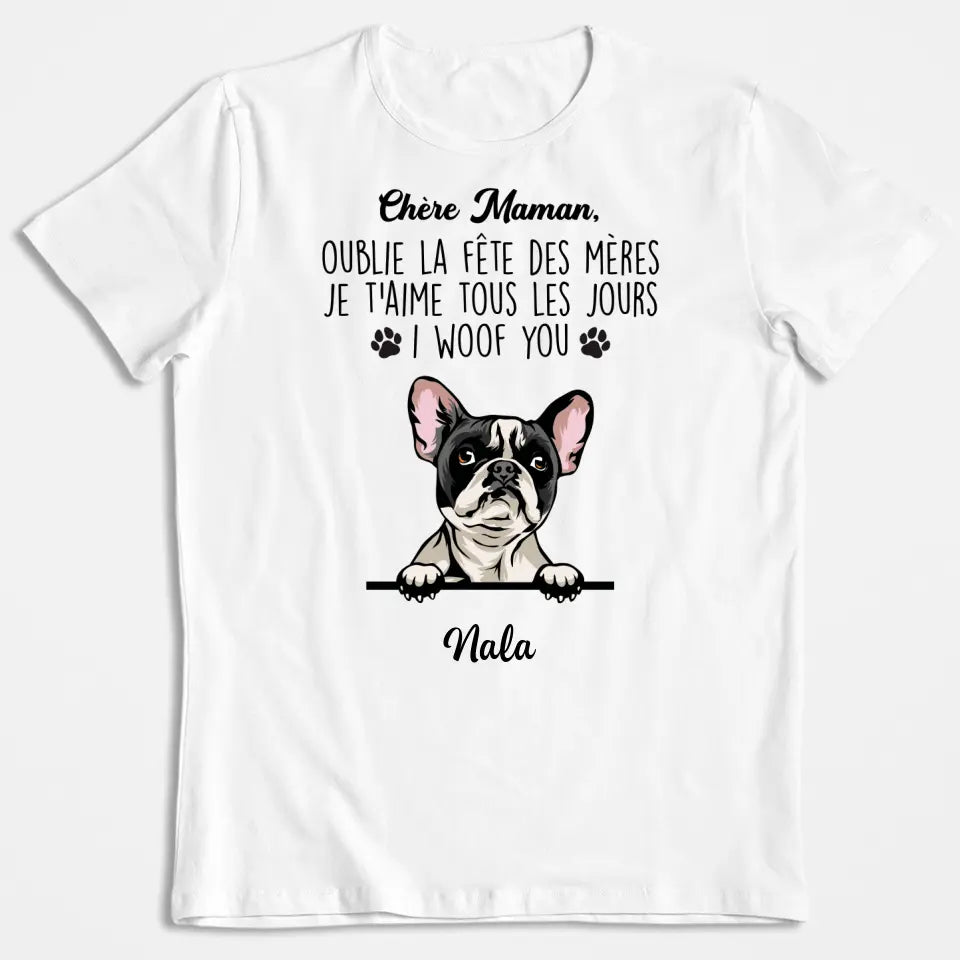 Chère Maman, Oublie La Fête Des Mères I Woof You - T-shirt Personnalisée