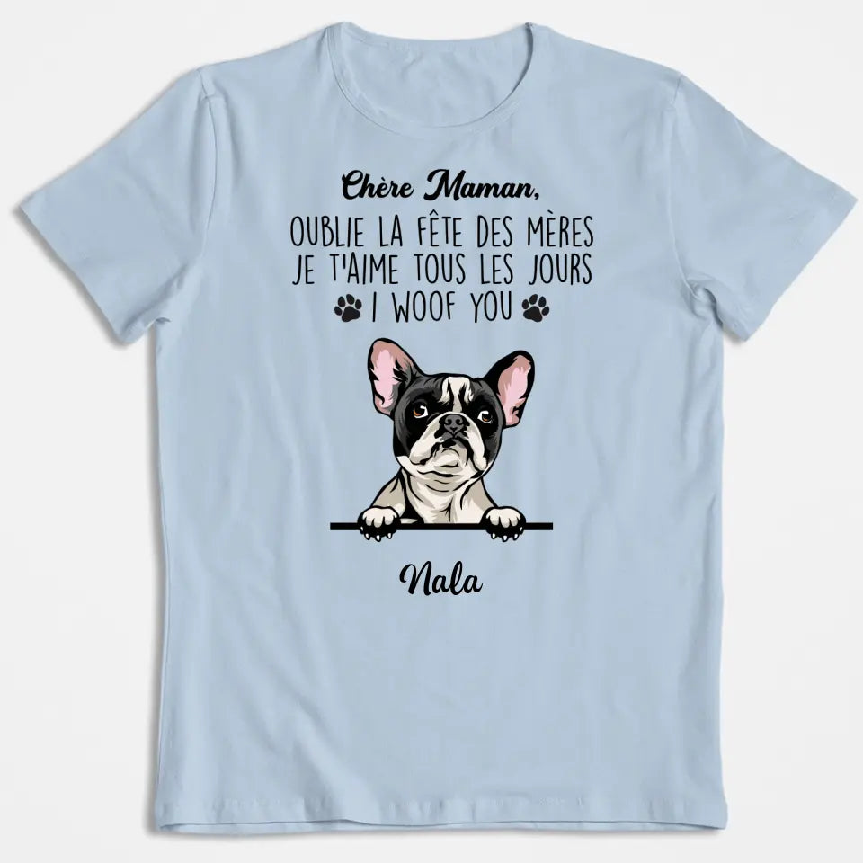 Chère Maman, Oublie La Fête Des Mères I Woof You - T-shirt Personnalisée