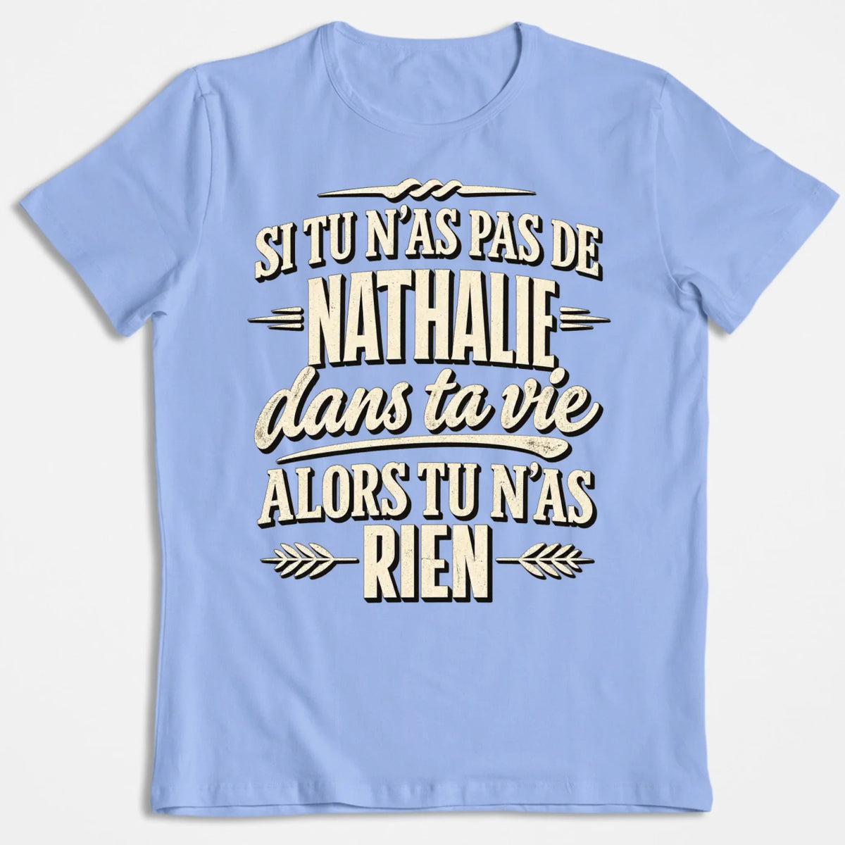 Si Tu N'as Pas De Nathalie - T-shirt