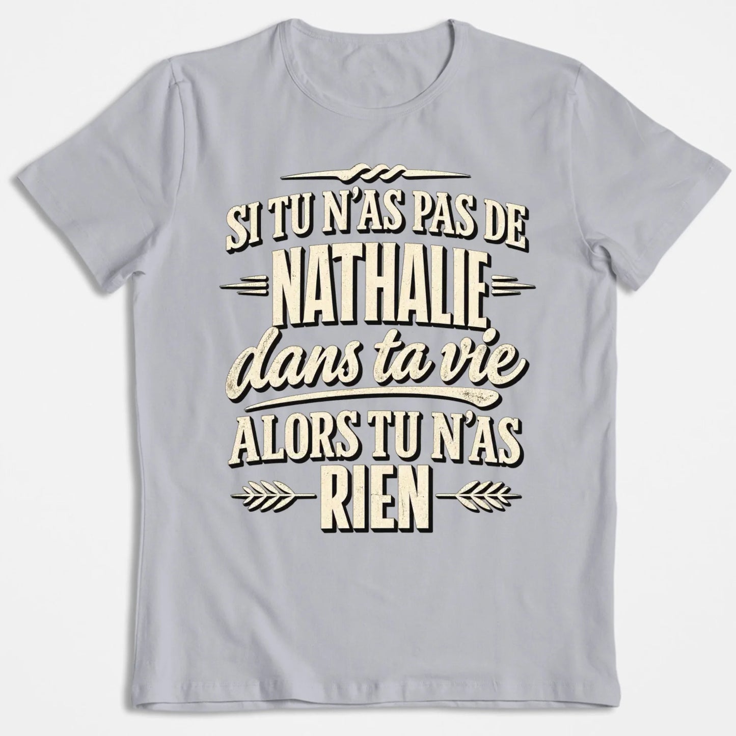 Si Tu N'as Pas De Nathalie - T-shirt