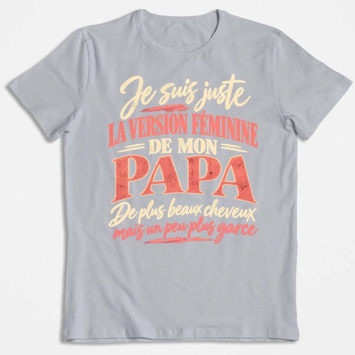 Je Suis Juste La Version Féminine De Mon Papa - T-shirt