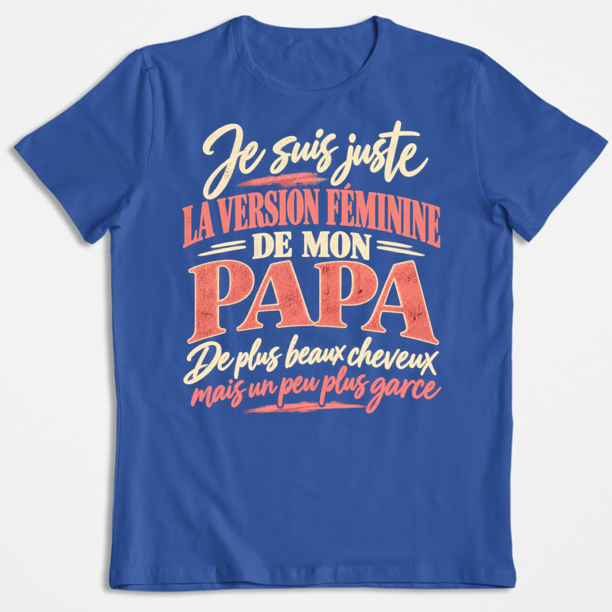 Je Suis Juste La Version Féminine De Mon Papa - T-shirt