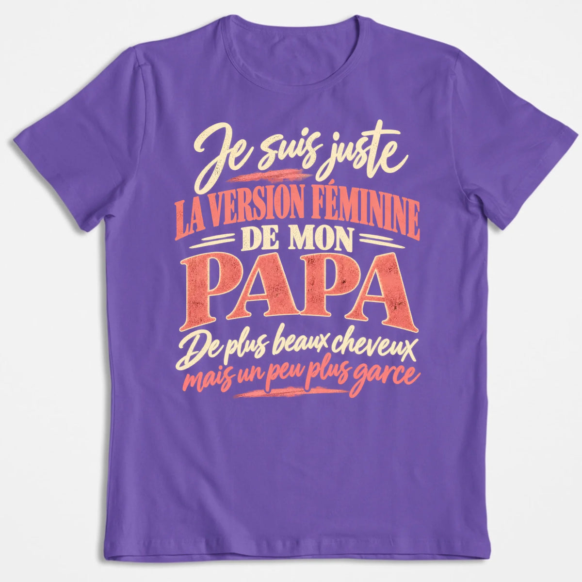 Je Suis Juste La Version Féminine De Mon Papa - T-shirt