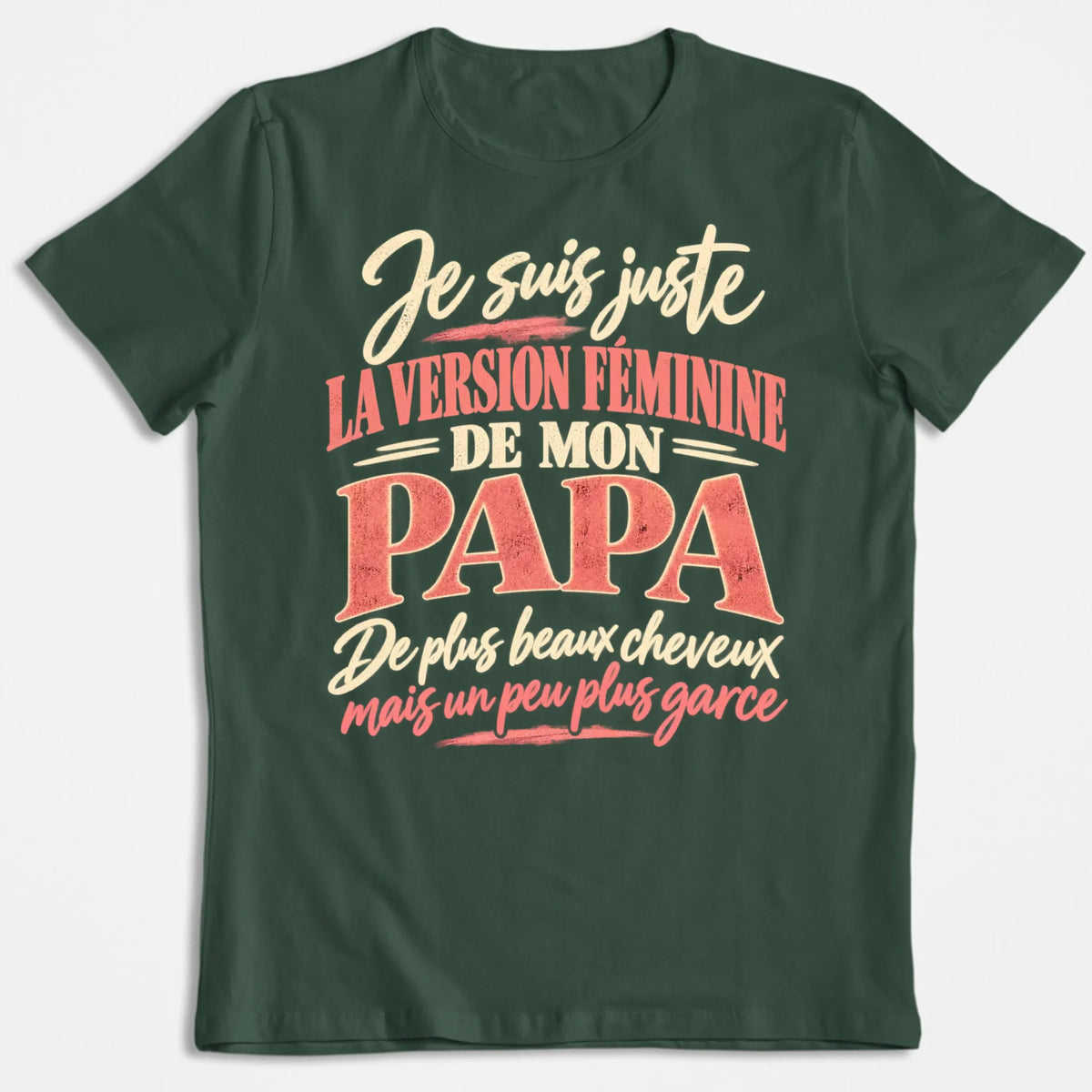 Je Suis Juste La Version Féminine De Mon Papa - T-shirt