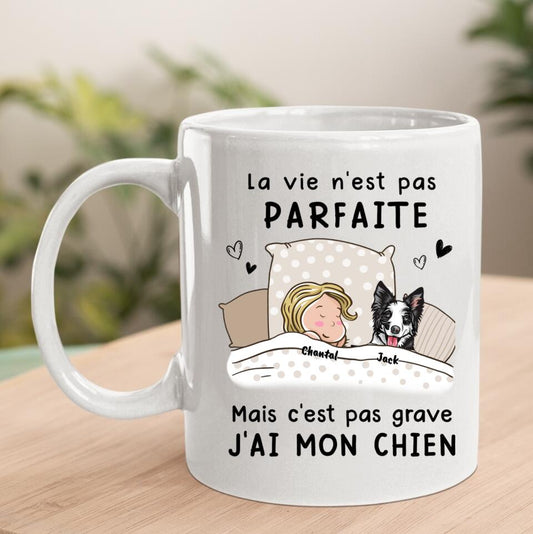 La Vie N‘est Pas Parfaite Mais C’est Pas Grave - Chien Mug Personnalisée