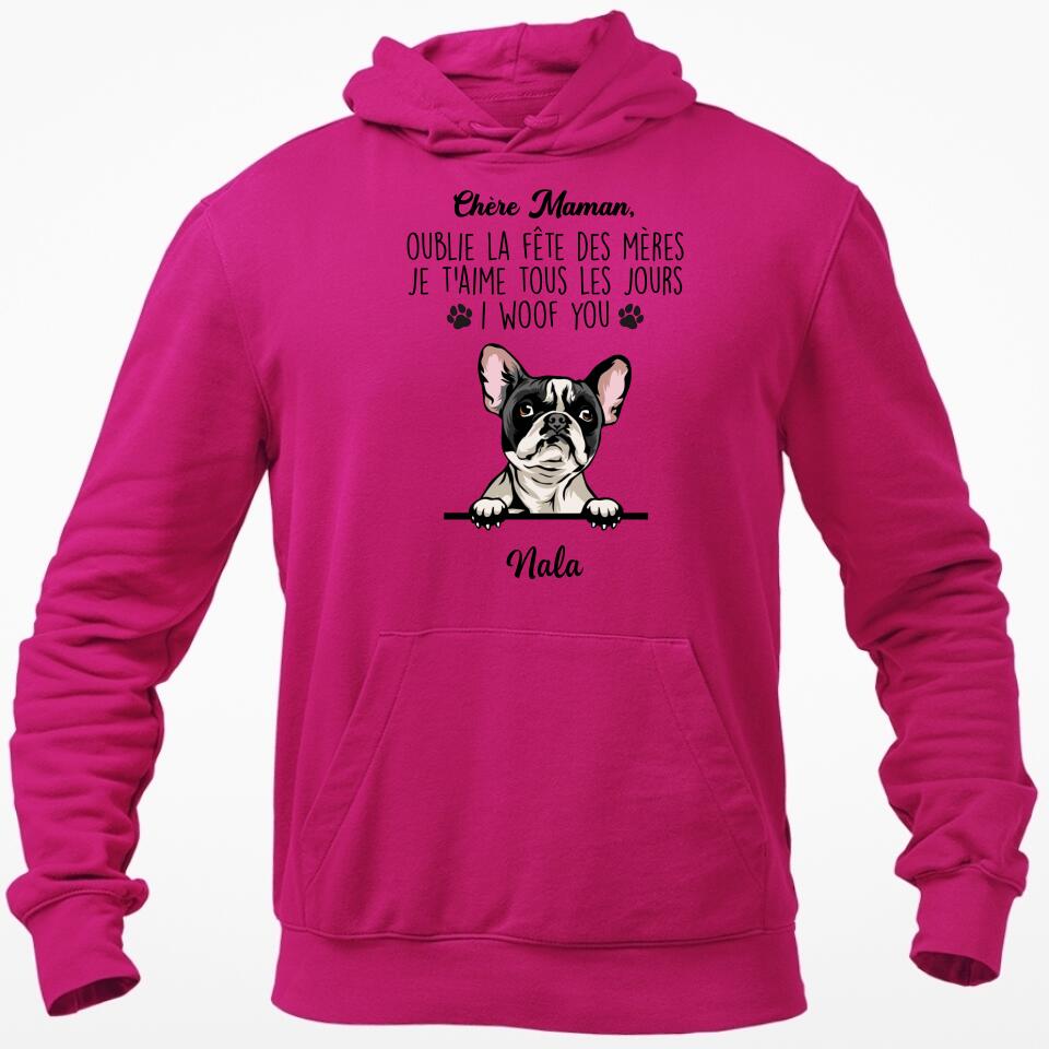 Chère Maman, Oublie La Fête Des Mères I Woof You - Sweat à Capuche Personnalisée