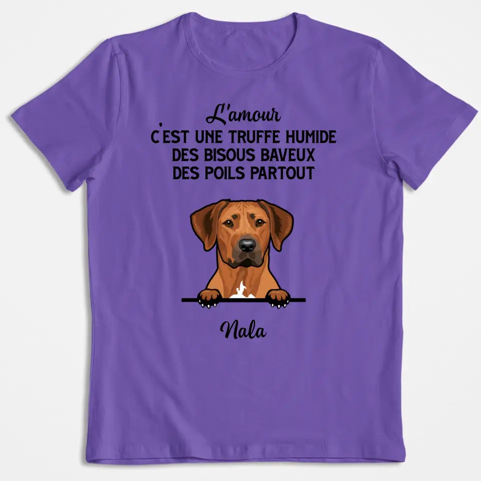 L'amour C'est Une Truffe Humide Des Bisous Baveux Des Poils Partout - T-shirt Unisex Personnalisé