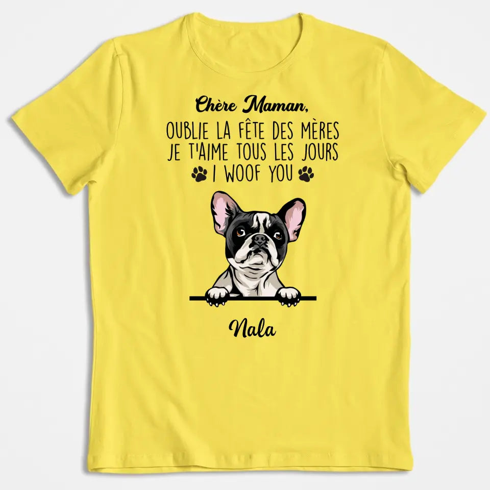 Chère Maman, Oublie La Fête Des Mères I Woof You - T-shirt Personnalisée