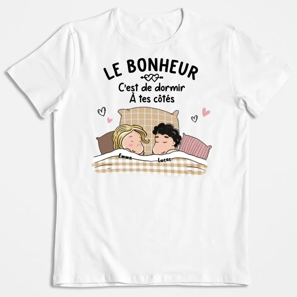 Le Bonheur C‘est De Dormir À Tes Côtés - T-shirt Personnalisé